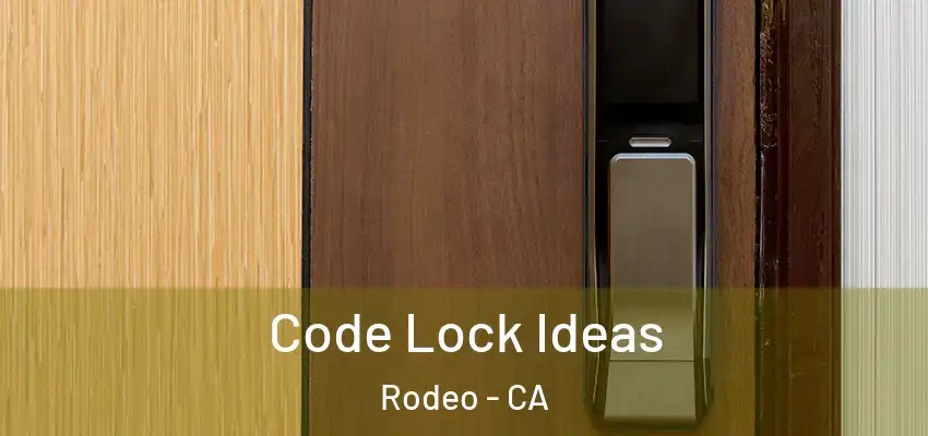  Code Lock Ideas Rodeo - CA
