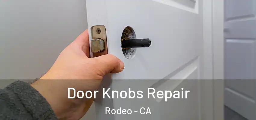  Door Knobs Repair Rodeo - CA