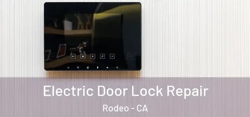  Electric Door Lock Repair Rodeo - CA