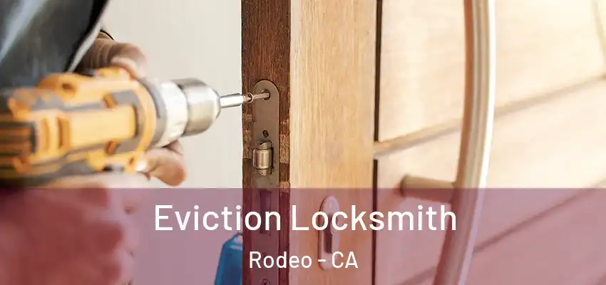  Eviction Locksmith Rodeo - CA