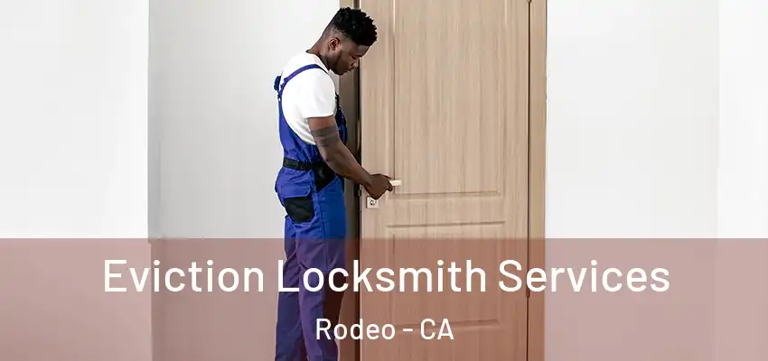  Eviction Locksmith Services Rodeo - CA