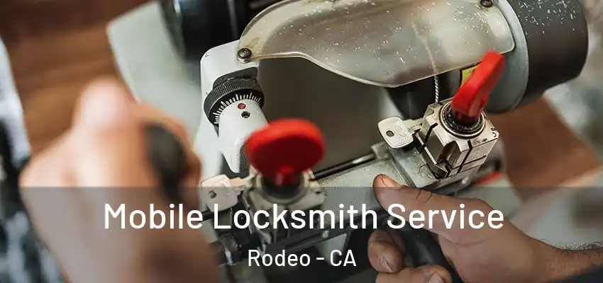  Mobile Locksmith Service Rodeo - CA