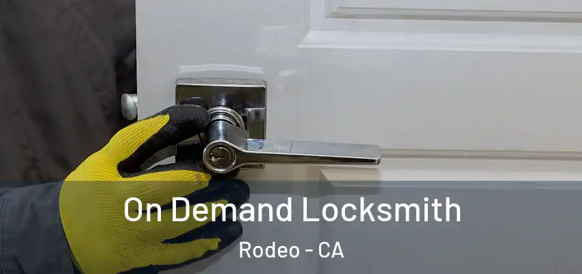  On Demand Locksmith Rodeo - CA