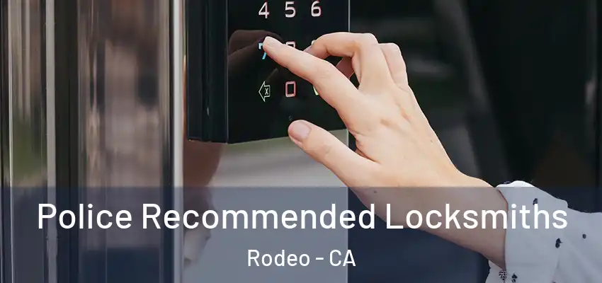  Police Recommended Locksmiths Rodeo - CA
