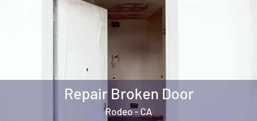  Repair Broken Door Rodeo - CA